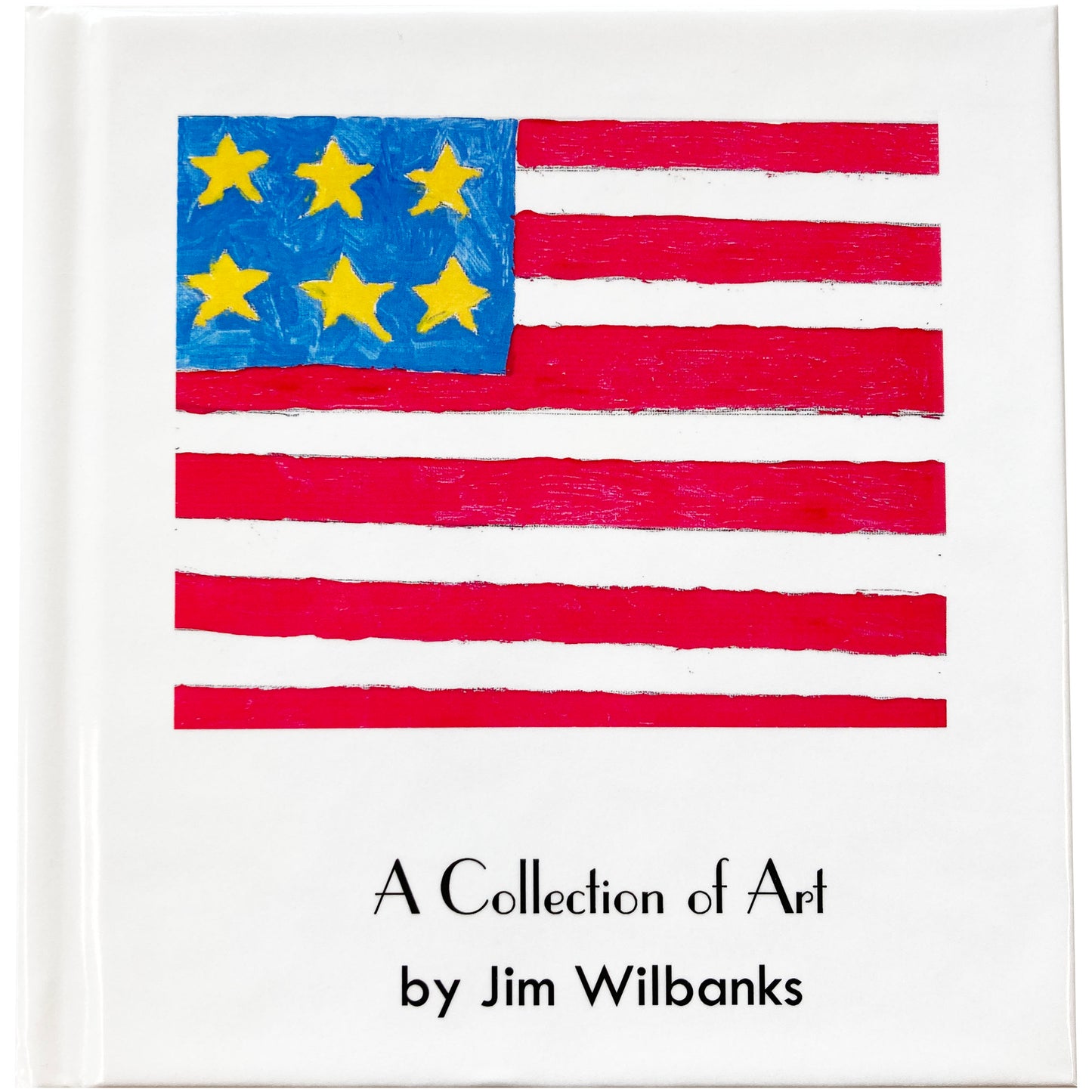 A Collection of Art Book 1 by Jim Wilbanks, 6x6 book, 20 pages, Hardback